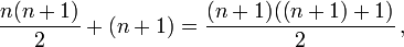 \frac{n(n + 1)}{2} + (n+1) = \frac{(n+1)((n+1) + 1)}{2}\,,