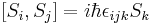 [S_i, S_j ] = i \hbar \epsilon_{ijk} S_k