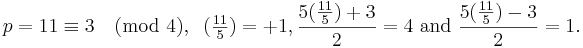 p=11 \equiv 3 \pmod 4, \;\;(\tfrac{11}{5}) = +1, \frac{5(\frac{11}{5})+3}{2} =4\mbox{ and }\frac{5(\frac{11}{5})- 3}{2}=1.