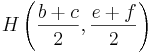 H\left(\frac{b+c}{2},\frac{e+f}{2}\right)