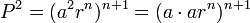 P^2=(a^2 r^{n})^{n+1}=(a\cdot ar^n)^{n+1}