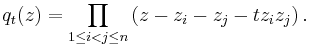 q_t(z)=\prod_{1\le i<j\le n}\left(z-z_i-z_j-tz_iz_j\right).\,