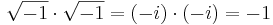 \sqrt{-1} \cdot \sqrt{-1}=(-i) \cdot (-i)=-1