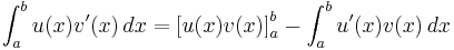 \int_a^b u(x) v'(x)\,dx = \left[ u(x) v(x) \right]_{a}^{b} - \int_a^b  u'(x) v(x)\,dx