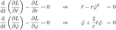 \begin{align}
\frac{\mathrm{d}}{\mathrm{d}t} \left( \frac{\partial L}{\partial \dot{r}} \right) - \frac{\partial L}{\partial r} &= 0  \qquad                         \Rightarrow \qquad \ddot{r} - r\dot{\varphi}^2 &= 0 \\
\frac{\mathrm{d}}{\mathrm{d}t} \left( \frac{\partial L}{\partial \dot{\varphi}} \right) - \frac{\partial L}{\partial \varphi}                          &= 0  \qquad \Rightarrow  \qquad \ddot{\varphi} + \frac{2}{r}\dot{r}\dot{\varphi} &= 0
\end{align}