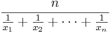 \frac{n}{\frac{1}{x_1} + \frac{1}{x_2} + \cdots + \frac{1}{x_n}}