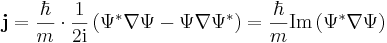  \mathbf{j} = {\hbar \over m} \cdot {1 \over {2 \mathrm{i}}} \left( \Psi^{*} \nabla \Psi  - \Psi\nabla \Psi^{*} \right)  = {\hbar \over m} \operatorname{Im} \left( \Psi ^{*} \nabla \Psi\right) 