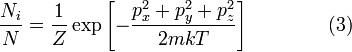 
\frac{N_i}{N} = 
\frac{1}{Z} 
\exp \left[
-\frac{p_x^2 + p_y^2 + p_z^2}{2mkT}
\right]
\qquad\qquad (3) 