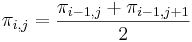 \pi_{i,j} = \frac{\pi_{i-1,j}+\pi_{i-1,j+1}}{2}