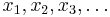 x_1, x_2, x_3, \ldots 