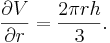 \frac{ \partial V}{\partial r} = \frac{ 2 \pi r h}{3}.