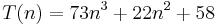 T(n) = 73n^3 + 22n^2 + 58