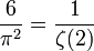 \frac{6}{\pi^2} = \frac{1}{\zeta(2)}