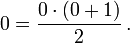 0 = \frac{0\cdot(0 + 1)}{2}\,.