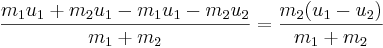 
\frac {m_1 u_1 + m_2 u_1 - m_1 u_1 - m_2 u_2}{m_1 + m_2} = 
\frac {m_2 (u_1 - u_2)}{m_1 + m_2}