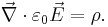 \vec{\nabla}\cdot\varepsilon_0\vec{E} = \rho.