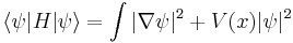 
\langle \psi | H |\psi \rangle = \int |\nabla \psi|^2 + V(x) |\psi|^2
\,