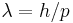 \lambda = h/p