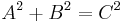 A^2+B^2=C^2\,\!