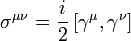 \sigma^{\mu\nu}=\frac{i}{2} \left[\gamma^{\mu},\gamma^{\nu}\right] 