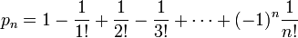 p_n = 1-\frac{1}{1!}+\frac{1}{2!}-\frac{1}{3!}+\cdots+(-1)^n\frac{1}{n!}