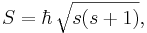 S = \hbar \, \sqrt{s (s+1)},