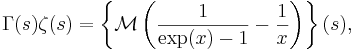 \Gamma(s)\zeta(s) = \left\{ \mathcal{M}\left(\frac{1}{\exp(x)-1}-\frac1x\right)\right\}(s),\!