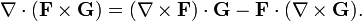 \nabla\cdot(\mathbf{F}\times\mathbf{G})
= (\nabla\times\mathbf{F})\cdot\mathbf{G}
- \mathbf{F}\cdot(\nabla\times\mathbf{G}).