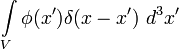 \int\limits_V {\phi(x')\delta(x-x')\ d^3x'}