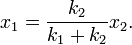 x_1 = \frac{k_2}{k_1 + k_2} x_2 . \,