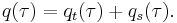 \,\! q(\tau) = q_t (\tau) + q_s (\tau).