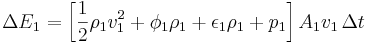 \Delta E_1 = \left[\frac{1}{2} \rho_1 v_1^2 + \phi_1 \rho_1 + \epsilon_1 \rho_1  + p_1 \right] A_1 v_1 \, \Delta t