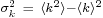 \scriptstyle\sigma_k^2 \ =\   \langle k^{2} \rangle - \langle k \rangle^{2}