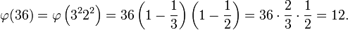 \varphi(36)=\varphi\left(3^2 2^2\right)=36\left(1-\frac{1}{3}\right)\left(1-\frac{1}{2}\right)=36\cdot\frac{2}{3}\cdot\frac{1}{2}=12.