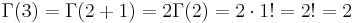 \Gamma(3) = \Gamma(2 + 1) = 2\Gamma(2) = 2 \cdot 1! = 2! = 2\,