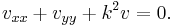  v_{xx} + v_{yy} + k^2 v =0.\,