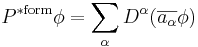  P^{\mathrm{*form}} \phi = \sum_\alpha D^\alpha (\overline{a_\alpha} \phi) \quad 