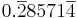 0.\overline{2}8571\overline{4}