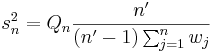 
s^2_n=Q_n \frac{n'}{(n'-1)\sum^{n}_{j=1} w_j}
