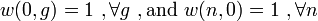 
   \displaystyle 
   w(0,g)
   =
   1 \ , \forall g
   \ ,
   {\rm and}
   \ 
   w(n,0)
   =
   1 \ , \forall n
