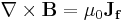 \mathbf{\nabla} \times \mathbf{B} = \mu_0 \mathbf{J_f} 