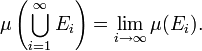  \mu\left(\bigcup_{i=1}^\infty E_i\right) = \lim_{i\to\infty} \mu(E_i).