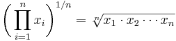 \bigg(\prod_{i=1}^n x_i \bigg)^{1/n} = \sqrt[n]{x_1 \cdot x_2 \dotsb x_n}