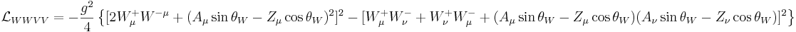 \mathcal{L}_{WWVV} = -\frac{g^2}4 \left\{[2W_\mu^+W^{-\mu} + (A_\mu\sin\theta_W - Z_\mu\cos\theta_W)^2]^2 - [W_\mu^+W_\nu^- + W_\nu^+W_\mu^- + (A_\mu\sin\theta_W - Z_\mu\cos\theta_W) (A_\nu\sin\theta_W - Z_\nu\cos\theta_W)]^2\right\}