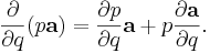 \frac{\partial}{\partial q}(p\mathbf a) = \frac{\partial p}{\partial q}\mathbf a + p\frac{\partial \mathbf a}{\partial q}.