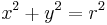 x^2+y^2=r^2