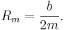 R_m=\frac{b}{2m}.