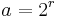 a = 2^r