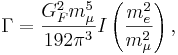 \Gamma=\frac{G_F^2 m_\mu^5}{192\pi^3}I\left(\frac{m_e^2}{m_\mu^2}\right),