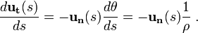 \frac{d\mathbf{u_t}(s)}{ds} = -\mathbf{u_n}(s)\frac{d\theta}{ds} =- \mathbf{u_n}(s)\frac{1}{\rho} \ . 